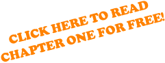 CLICK HERE TO READ CHAPTER ONE FOR FREE!